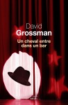 Grossman - Un cheval entre dans un bar